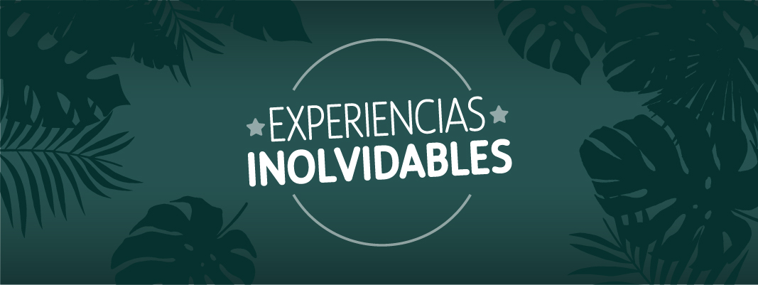 EXPERIENCIAS INOLVIDABLES